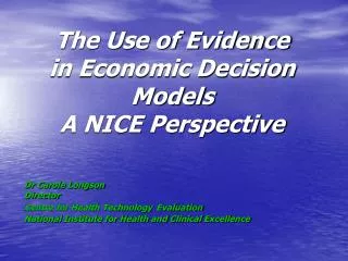 The Use of Evidence in Economic Decision Models A NICE Perspective