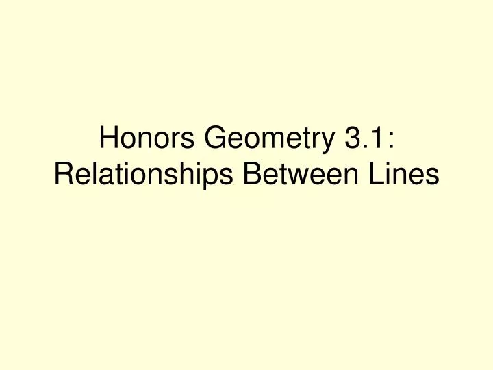 honors geometry 3 1 relationships between lines