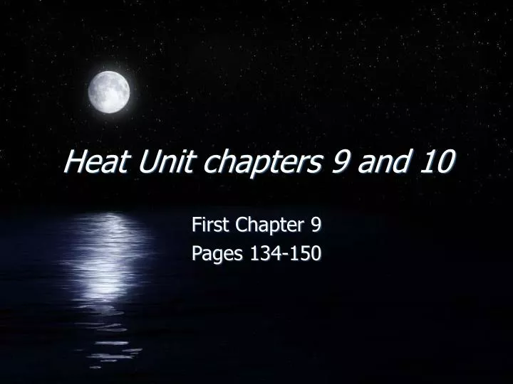 heat unit chapters 9 and 10