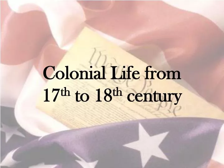 colonial life from 17 th to 18 th century