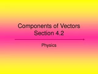 Components of Vectors Section 4.2