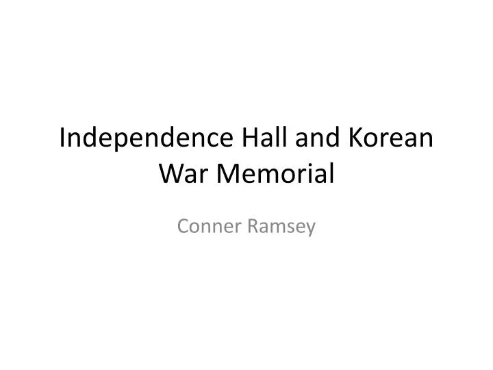 independence hall and korean war memorial