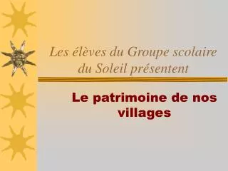 les l ves du groupe scolaire du soleil pr sentent