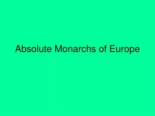 Absolute Monarchs of Europe