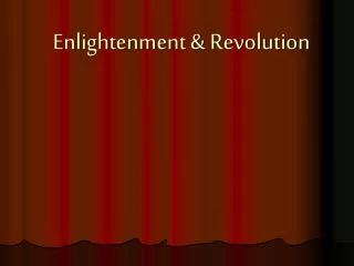 Enlightenment &amp; Revolution