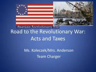 Road to the Revolutionary War: Acts and Taxes