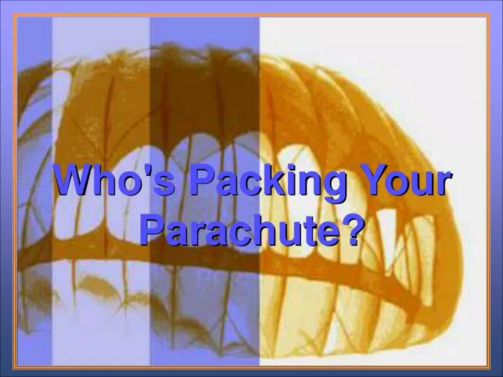 who s packing your parachute