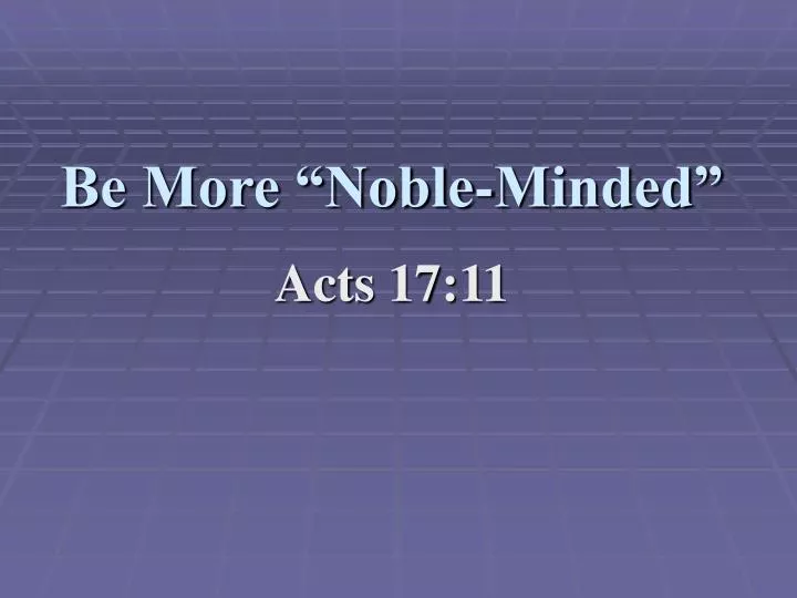 be more noble minded