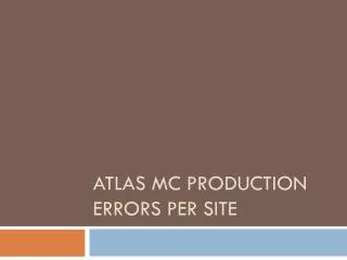 A TLAS MC production errors per site