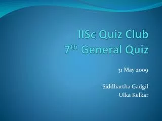 IISc Quiz Club 7 th General Quiz