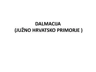 dalmacija ju no hrvatsko primorje