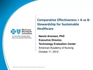 Comparative Effectiveness &gt; A vs B: Stewardship for Sustainable Healthcare