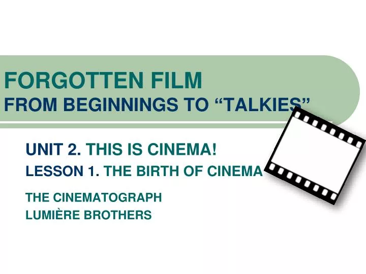 forgotten film from beginnings to talkies