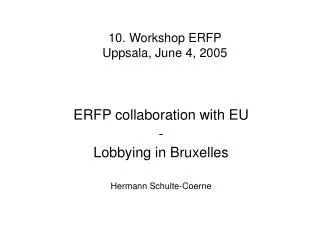 10. Workshop ERFP Uppsala, June 4, 2005