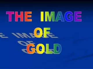 THE IMAGE OF GOLD
