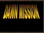 DAWN MISSION - slide 1