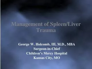 Management of Spleen/Liver Trauma