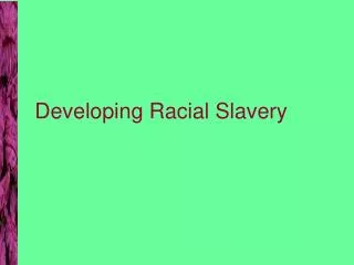 Developing Racial Slavery