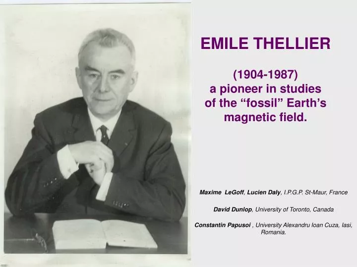 emile thellier 1904 1987 a pioneer in studies of the fossil earth s magnetic field