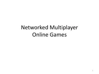 Networked Multiplayer Online Games
