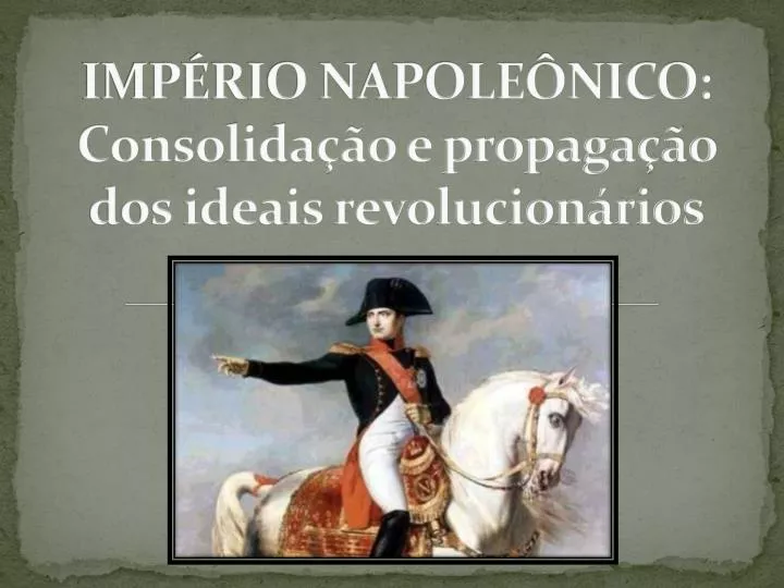 imp rio napole nico consolida o e propaga o dos ideais revolucion rios