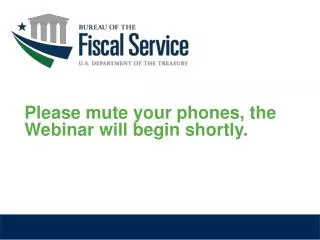 Please mute your phones, the Webinar will begin shortly.