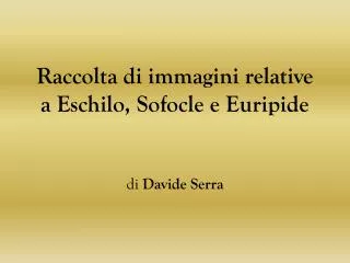 raccolta di immagini relative a eschilo sofocle e euripide