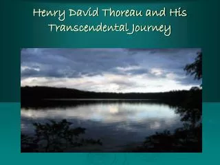 Henry David Thoreau and His Transcendental Journey
