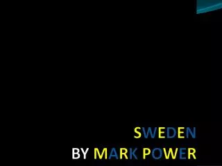 S W E D E N BY M A R K P O W E R