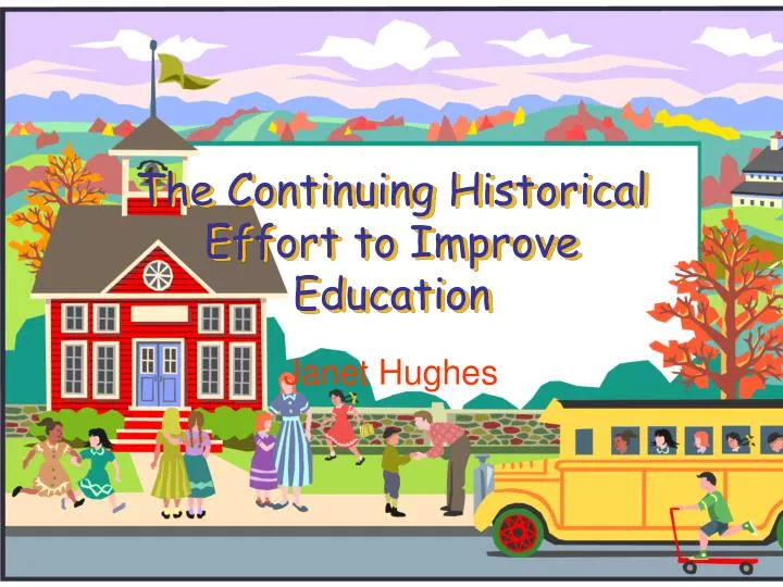 the continuing historical effort to improve education