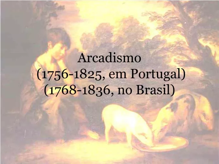 arcadismo 1756 1825 em portugal 1768 1836 no brasil