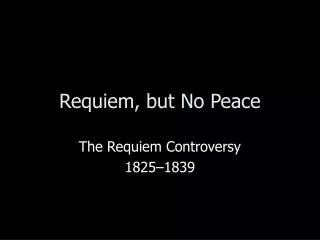 Requiem, but No Peace