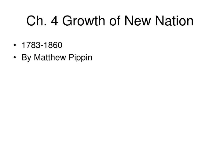 ch 4 growth of new nation