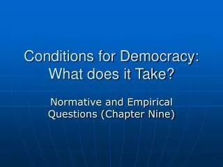 Conditions for Democracy: What does it Take?