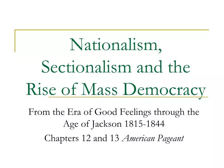 nationalism sectionalism and the rise of mass democracy