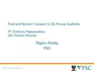 Fluid and Nutrient Transport in 3D Porous Scaffolds PI: Dimitrios Papavassiliou GS: Roman Voronov