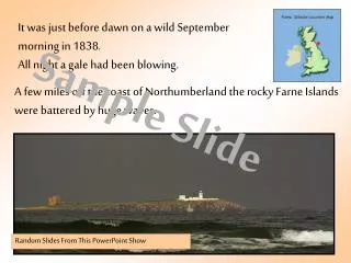 It was just before dawn on a wild September morning in 1838. All night a gale had been blowing.