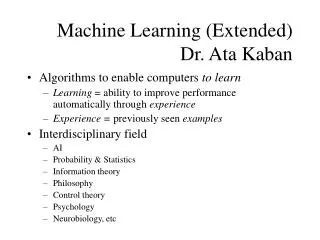 Machine Learning (Extended) Dr. Ata Kaban