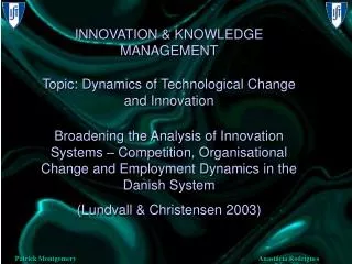 INNOVATION &amp; KNOWLEDGE MANAGEMENT Topic: Dynamics of Technological Change and Innovation