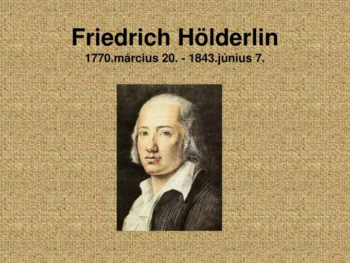 friedrich h lderlin 1770 m rcius 20 1843 j nius 7