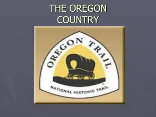 THE OREGON COUNTRY