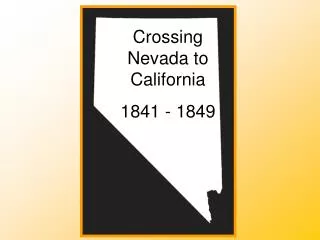 Crossing Nevada to California 1841 - 1849