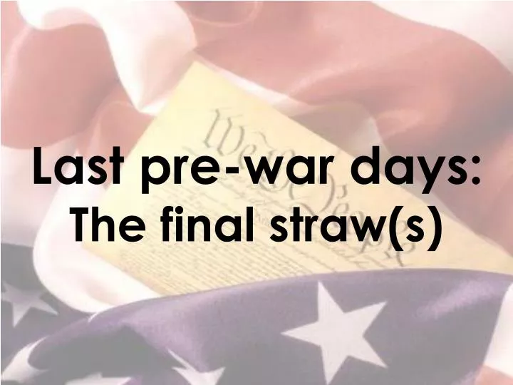 last pre war days the final straw s