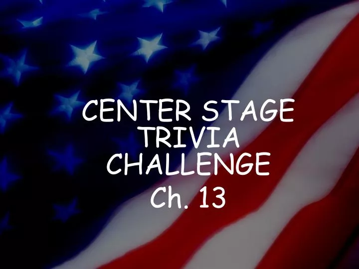 center stage trivia challenge ch 13