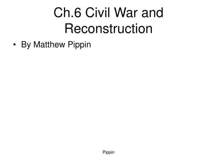 ch 6 civil war and reconstruction