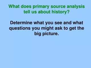 What does primary source analysis tell us about history?