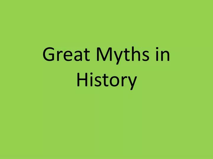 great myths in history