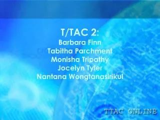 T/TAC 2: Barbara Finn Tabitha Parchment Monisha Tripathy Jocelyn Tyler Nantana Wongtanasirikul