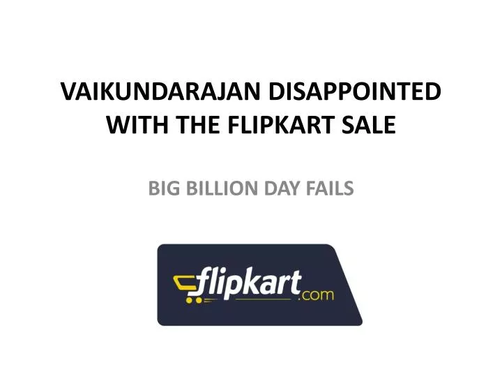 vaikundarajan disappointed with the flipkart sale