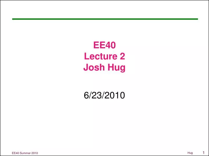 ee40 lecture 2 josh hug